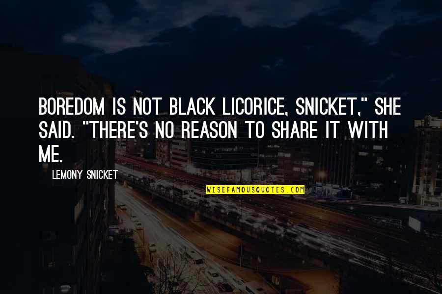 Katawa Shoujo Quotes By Lemony Snicket: Boredom is not black licorice, Snicket," she said. Katawa Shoujo Quotes By Lemony Snicket: Boredom is not black licorice, Snicket," she said.