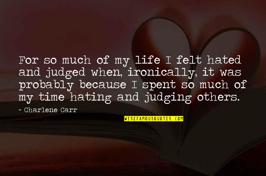 Katayanagi Lucy Quotes By Charlene Carr: For so much of my life I felt Katayanagi Lucy Quotes By Charlene Carr: For so much of my life I felt