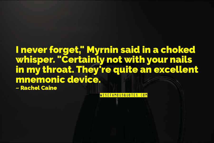 Katayanagi Lucy Quotes By Rachel Caine: I never forget," Myrnin said in a choked Katayanagi Lucy Quotes By Rachel Caine: I never forget," Myrnin said in a choked