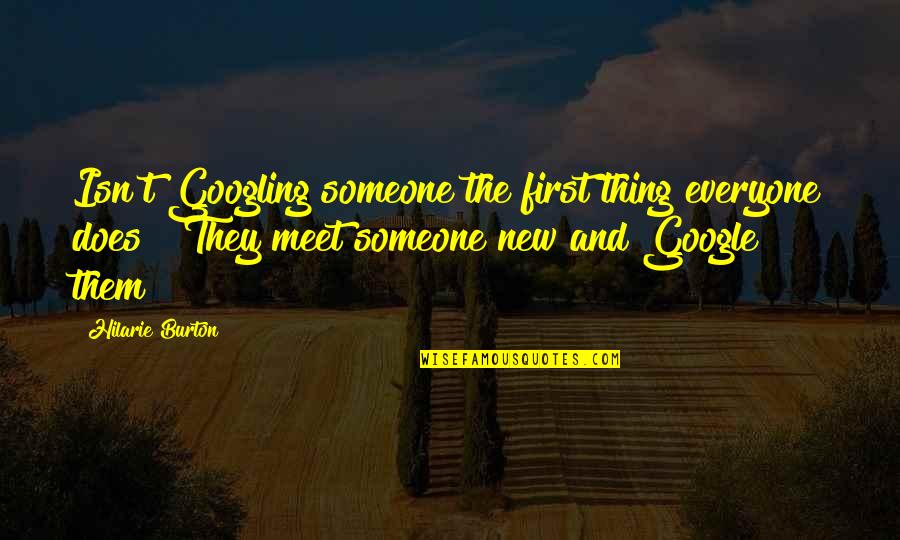 Katayuang Quotes By Hilarie Burton: Isn't Googling someone the first thing everyone does?!