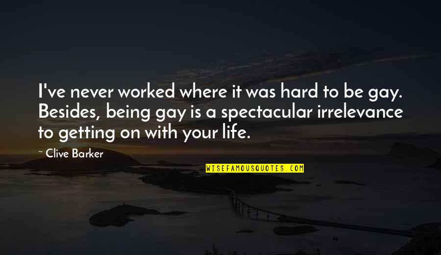 Katayun Dara Quotes By Clive Barker: I've never worked where it was hard to Katayun Dara Quotes By Clive Barker: I've never worked where it was hard to