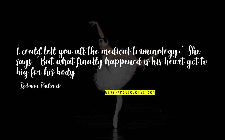 Katayun De La Quotes By Rodman Philbrick: I could tell you all the medical terminology,' Katayun De La Quotes By Rodman Philbrick: I could tell you all the medical terminology,'