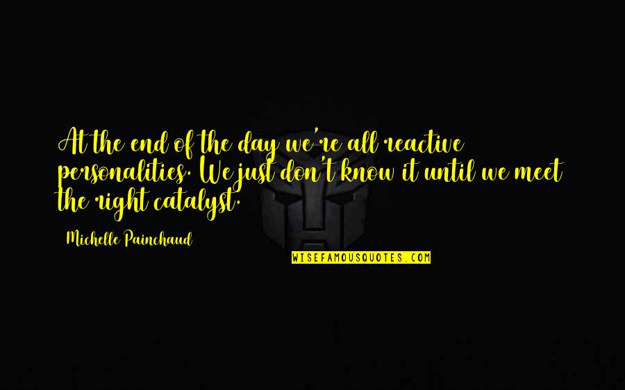 Katayun Saadai Quotes By Michelle Painchaud: At the end of the day we're all Katayun Saadai Quotes By Michelle Painchaud: At the end of the day we're all
