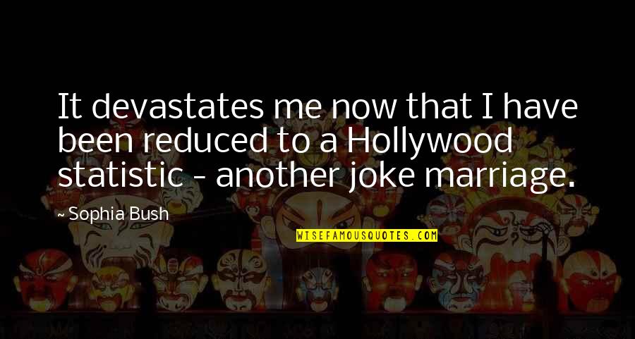 Katayun Saadai Quotes By Sophia Bush: It devastates me now that I have been Katayun Saadai Quotes By Sophia Bush: It devastates me now that I have been