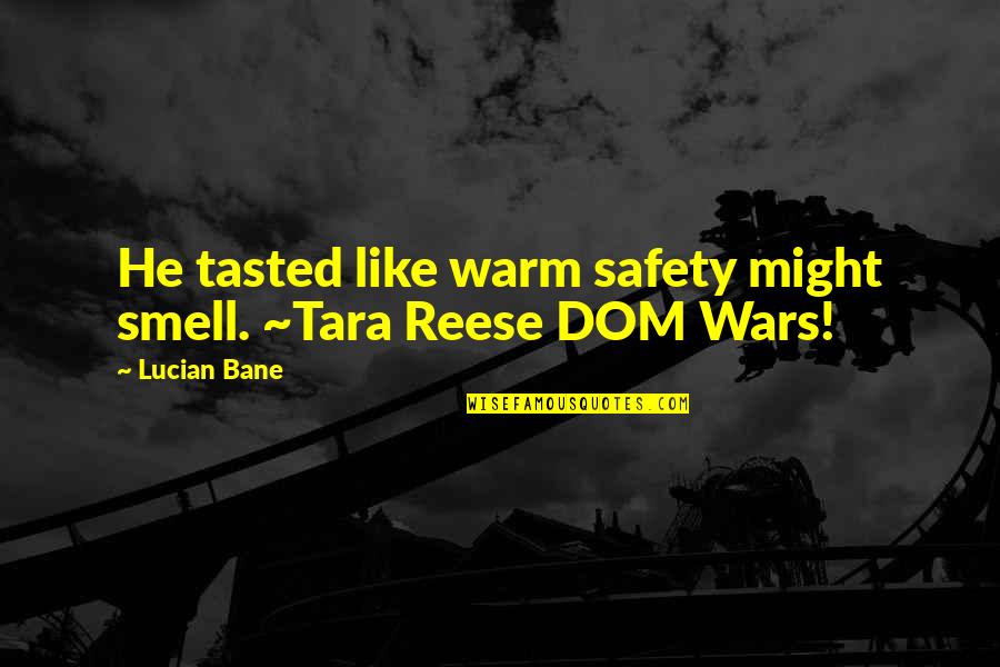 Kate And Leopold Butter Quote Quotes By Lucian Bane: He tasted like warm safety might smell. ~Tara