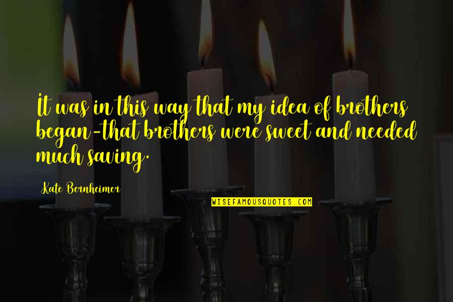 Kate Bernheimer Quotes By Kate Bernheimer: It was in this way that my idea