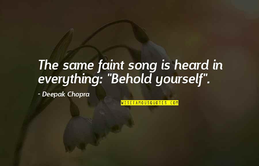 Kate Bornstein Quotes By Deepak Chopra: The same faint song is heard in everything: