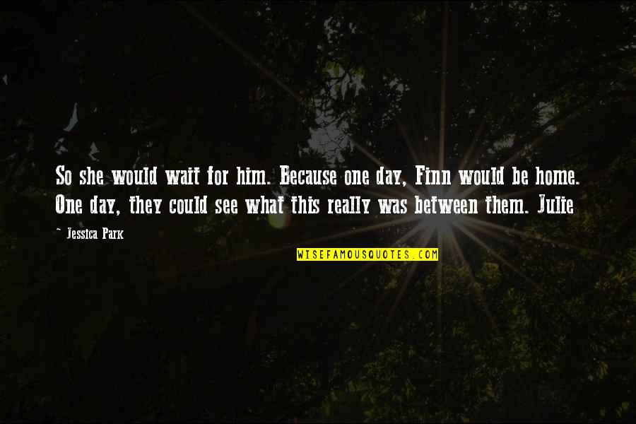 Kate Fox Watching The English Quotes By Jessica Park: So she would wait for him. Because one Kate Fox Watching The English Quotes By Jessica Park: So she would wait for him. Because one