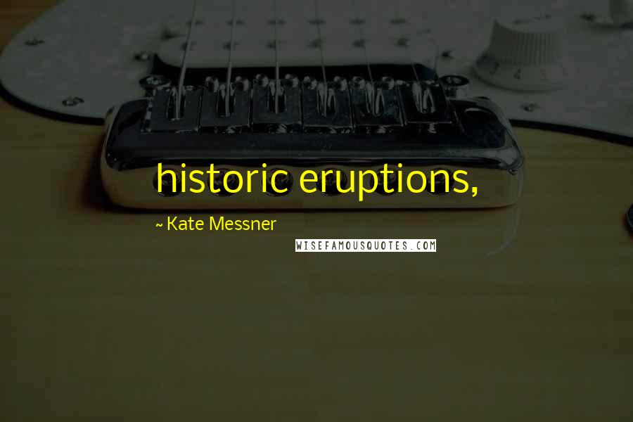 Kate Messner quotes: historic eruptions,