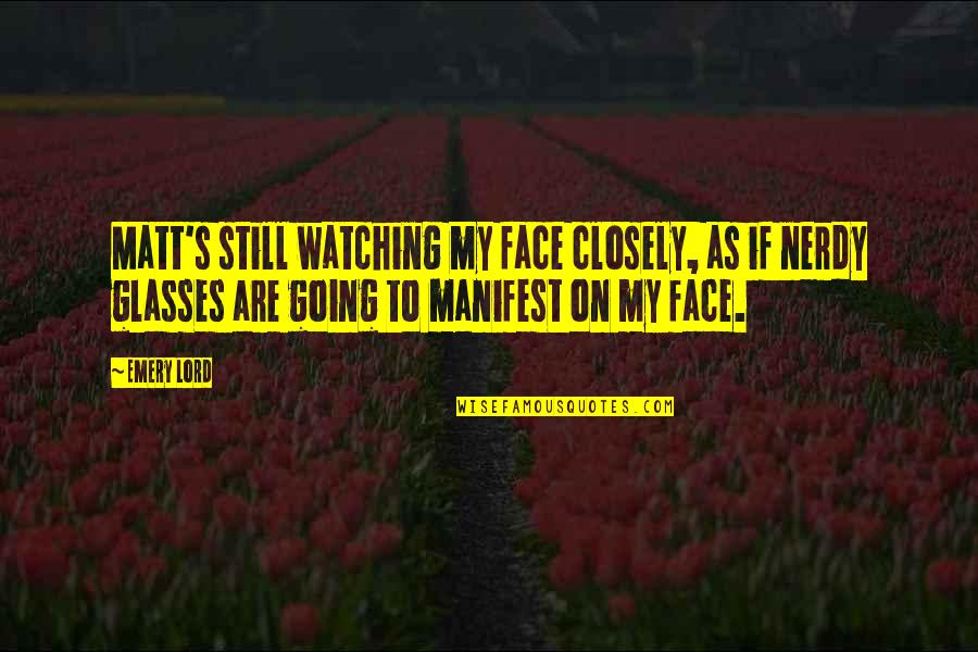 Kate Millett Patriarchy Quotes By Emery Lord: Matt's still watching my face closely, as if