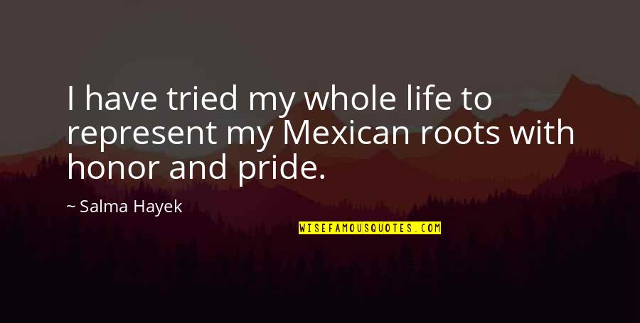 Kate Millett Patriarchy Quotes By Salma Hayek: I have tried my whole life to represent