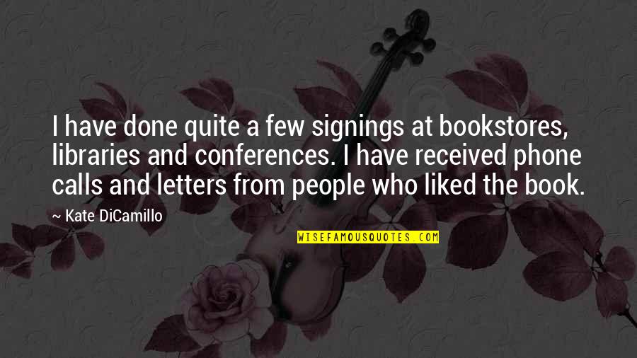 Kate Quotes By Kate DiCamillo: I have done quite a few signings at