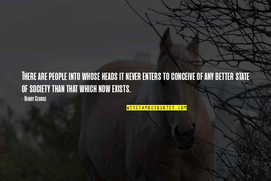 Katedennings Quotes By Henry George: There are people into whose heads it never Katedennings Quotes By Henry George: There are people into whose heads it never