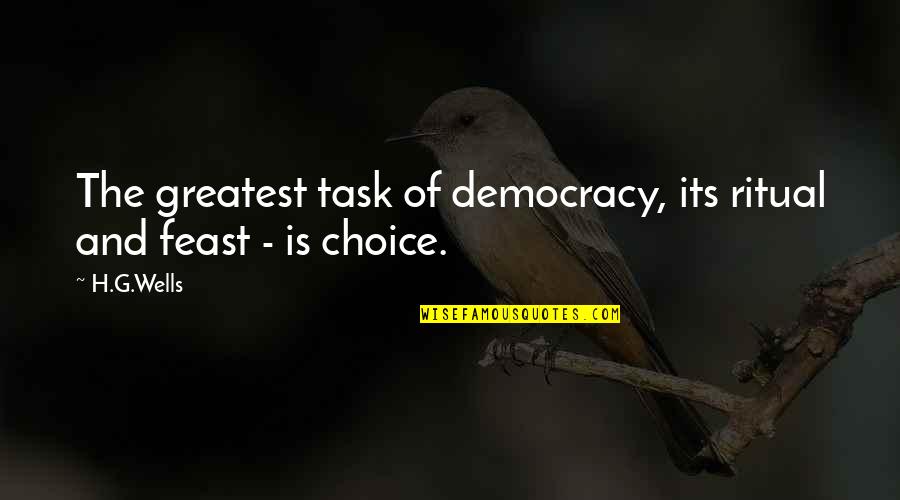 Kategoria E Quotes By H.G.Wells: The greatest task of democracy, its ritual and