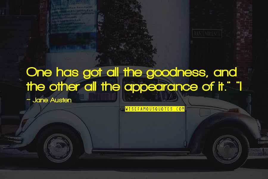Kategoria E Quotes By Jane Austen: One has got all the goodness, and the