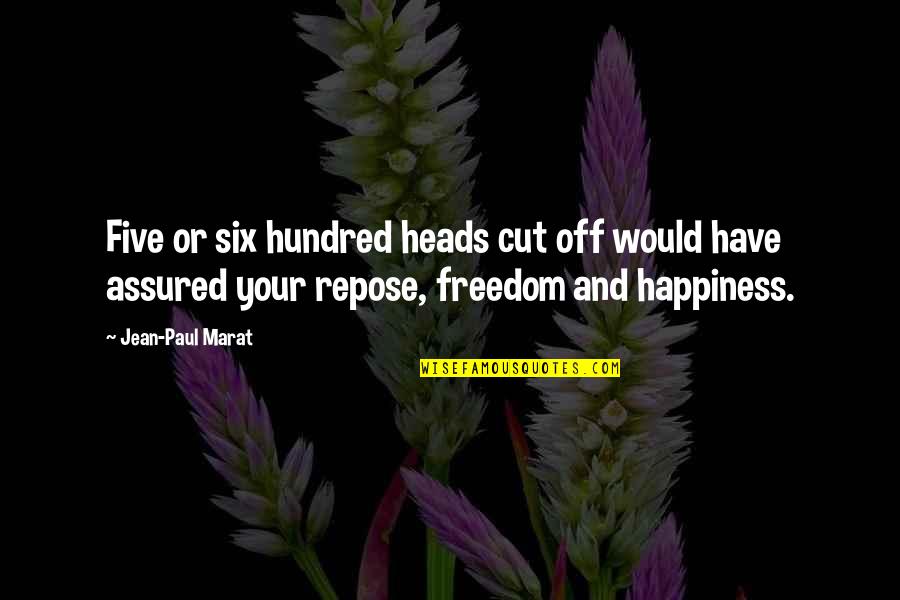 Kategorien Lebenslauf Quotes By Jean-Paul Marat: Five or six hundred heads cut off would Kategorien Lebenslauf Quotes By Jean-Paul Marat: Five or six hundred heads cut off would