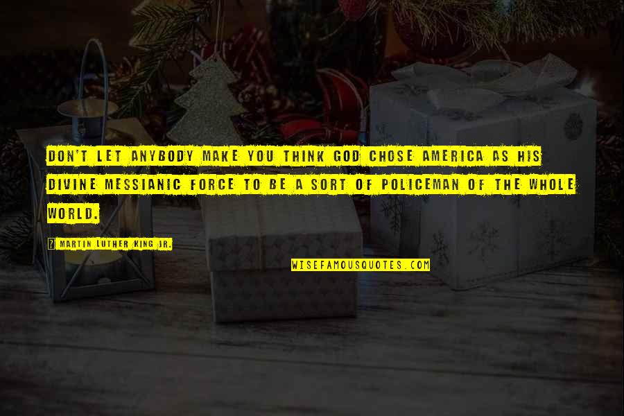 Kategorien Lebenslauf Quotes By Martin Luther King Jr.: Don't let anybody make you think God chose Kategorien Lebenslauf Quotes By Martin Luther King Jr.: Don't let anybody make you think God chose