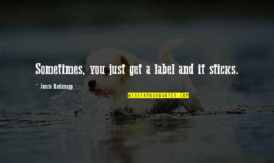 Katehakis Alexandra Quotes By Jamie Redknapp: Sometimes, you just get a label and it Katehakis Alexandra Quotes By Jamie Redknapp: Sometimes, you just get a label and it