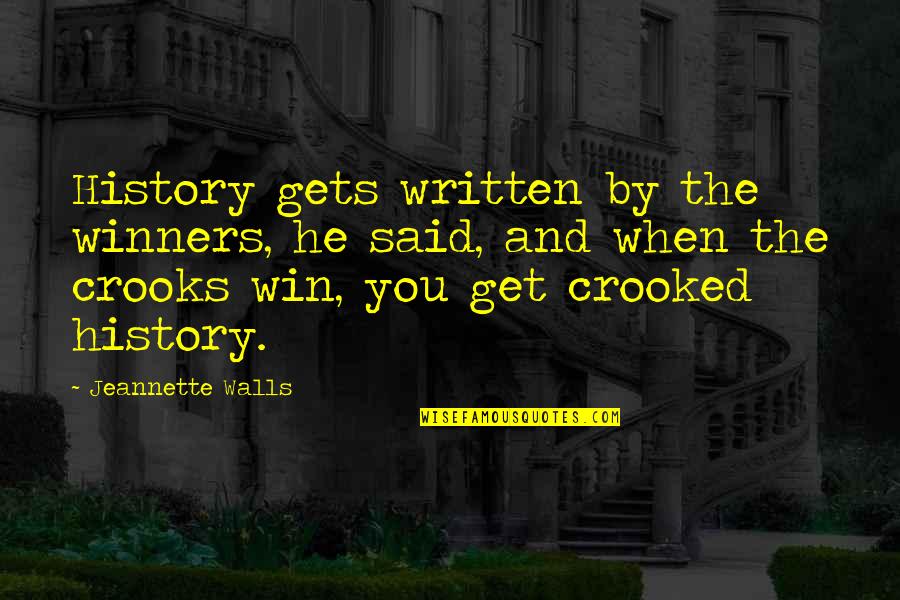 Katelynne Eslick Quotes By Jeannette Walls: History gets written by the winners, he said,