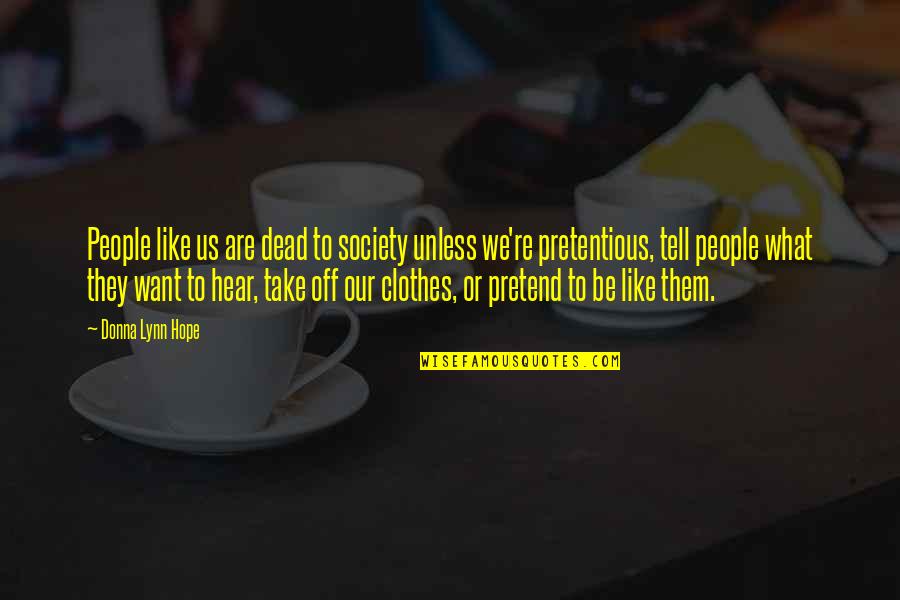 Katera Stevenson Quotes By Donna Lynn Hope: People like us are dead to society unless Katera Stevenson Quotes By Donna Lynn Hope: People like us are dead to society unless