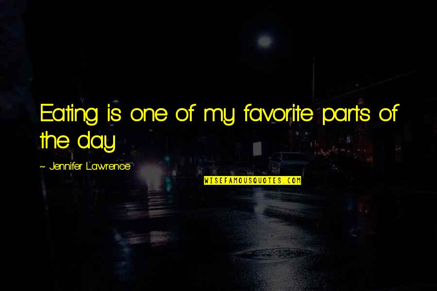 Katera Stevenson Quotes By Jennifer Lawrence: Eating is one of my favorite parts of Katera Stevenson Quotes By Jennifer Lawrence: Eating is one of my favorite parts of
