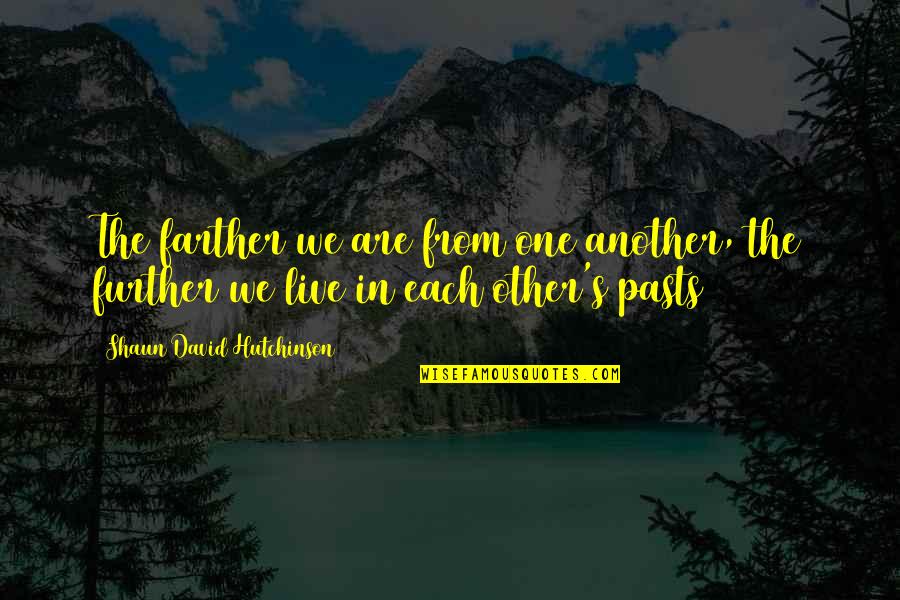 Katerina Gogou Quotes By Shaun David Hutchinson: The farther we are from one another, the