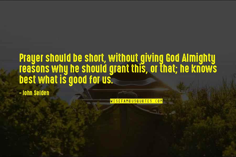 Katerina Siniakova Quotes By John Selden: Prayer should be short, without giving God Almighty Katerina Siniakova Quotes By John Selden: Prayer should be short, without giving God Almighty