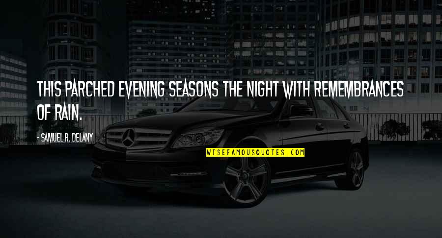 Katerine Castillo Quotes By Samuel R. Delany: This parched evening seasons the night with remembrances
