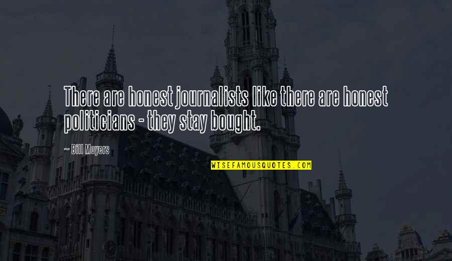 Kateter Quotes By Bill Moyers: There are honest journalists like there are honest