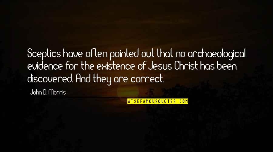 Kateteri Quotes By John D. Morris: Sceptics have often pointed out that no archaeological Kateteri Quotes By John D. Morris: Sceptics have often pointed out that no archaeological