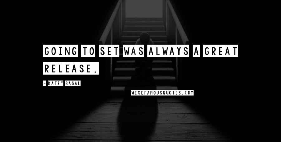 Katey Sagal quotes: Going to set was always a great release.