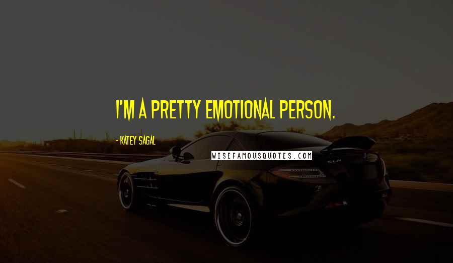 Katey Sagal quotes: I'm a pretty emotional person.