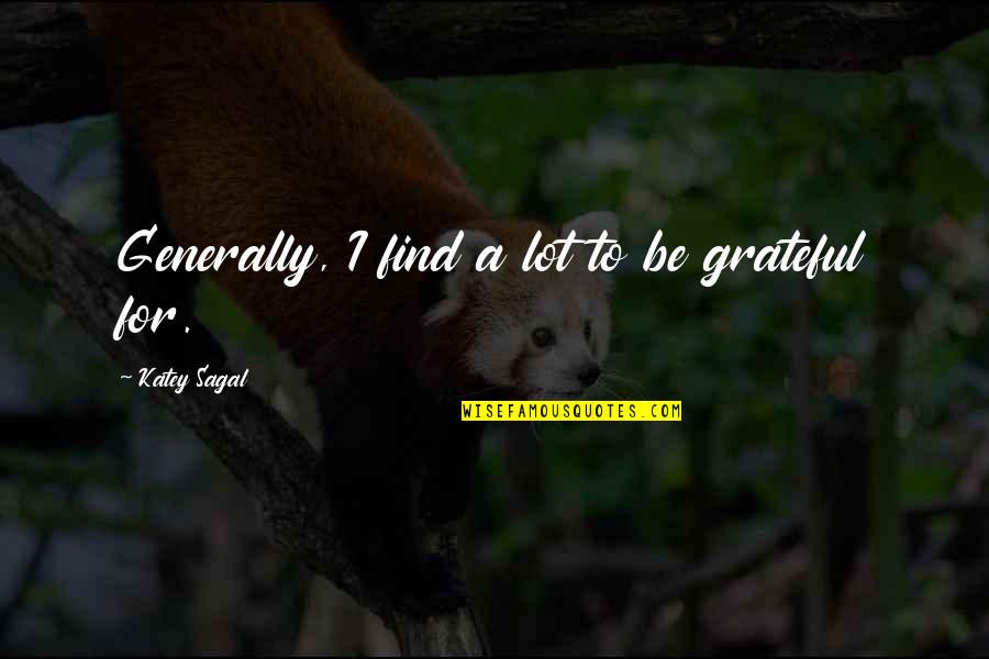 Katey's Quotes By Katey Sagal: Generally, I find a lot to be grateful