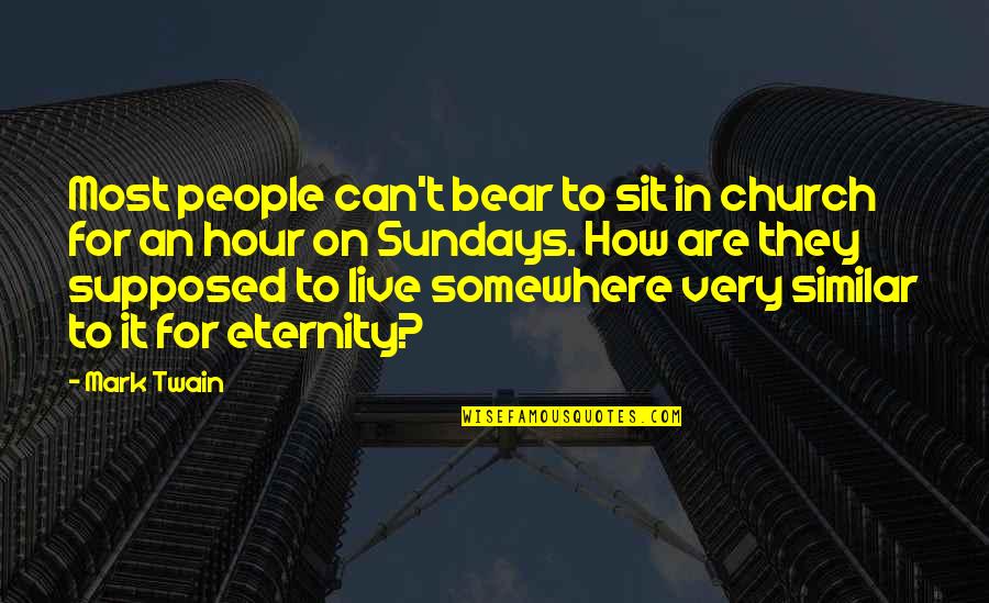 Kath And Kimderella Quotes By Mark Twain: Most people can't bear to sit in church