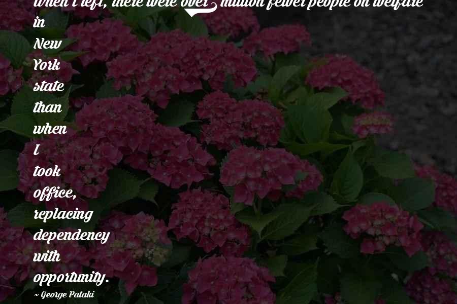 Katha Upanishads Quotes By George Pataki: When I left, there were over 1 million Katha Upanishads Quotes By George Pataki: When I left, there were over 1 million