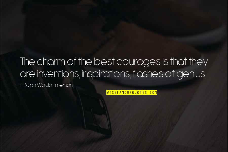 Kathanam Quotes By Ralph Waldo Emerson: The charm of the best courages is that Kathanam Quotes By Ralph Waldo Emerson: The charm of the best courages is that