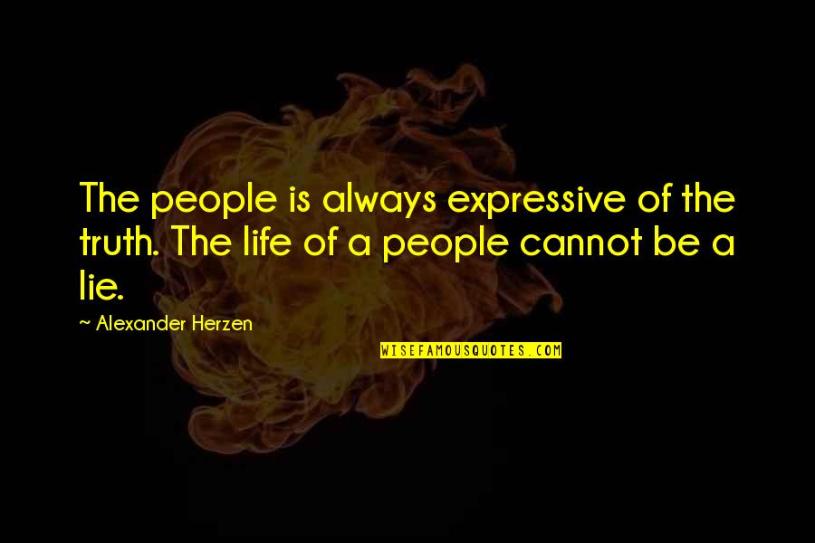 Katharine Susannah Prichard Quotes By Alexander Herzen: The people is always expressive of the truth.