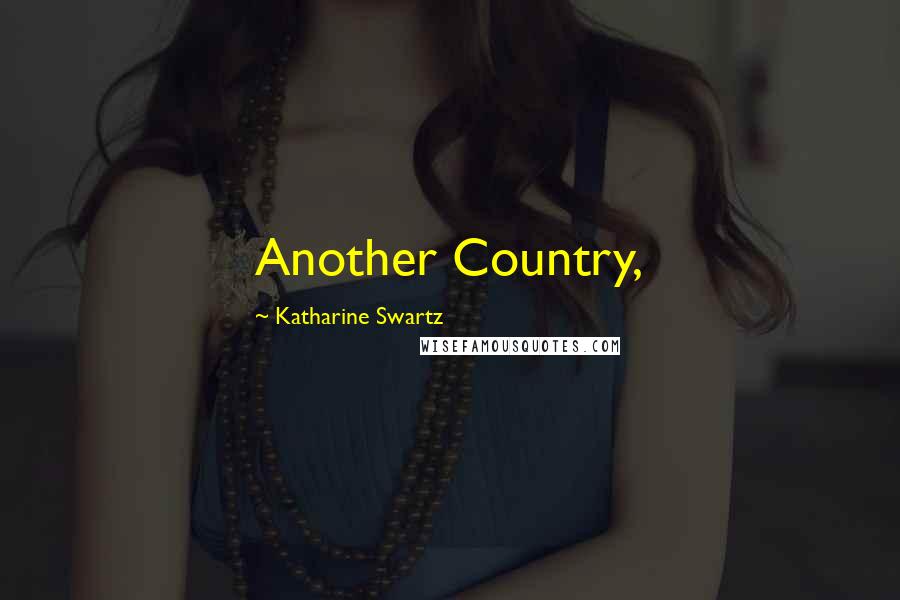 Katharine Swartz quotes: Another Country,