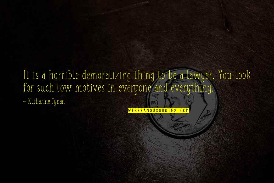 Katharine Tynan Quotes By Katharine Tynan: It is a horrible demoralizing thing to be Katharine Tynan Quotes By Katharine Tynan: It is a horrible demoralizing thing to be