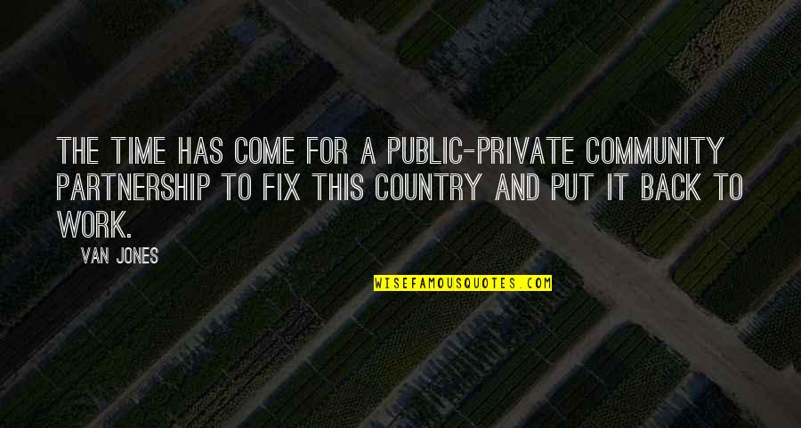 Kathem 2020 Quotes By Van Jones: The time has come for a public-private community Kathem 2020 Quotes By Van Jones: The time has come for a public-private community