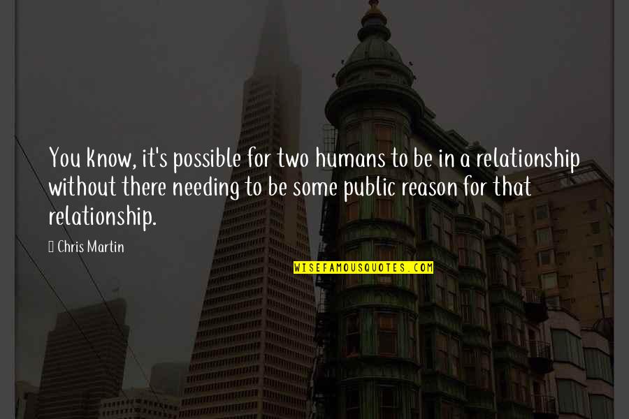 Kathem El Quotes By Chris Martin: You know, it's possible for two humans to Kathem El Quotes By Chris Martin: You know, it's possible for two humans to