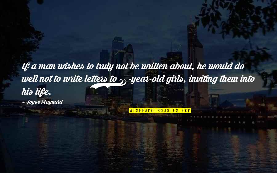 Kathem El Quotes By Joyce Maynard: If a man wishes to truly not be Kathem El Quotes By Joyce Maynard: If a man wishes to truly not be