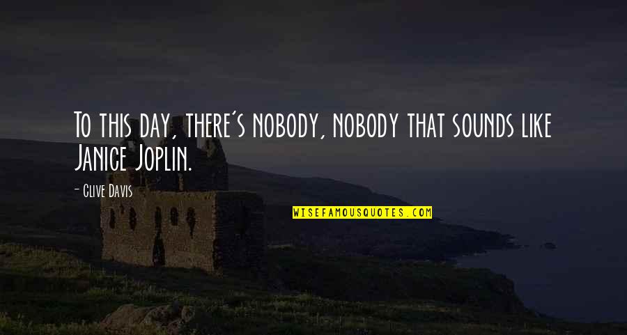 Katherina Roshana Quotes By Clive Davis: To this day, there's nobody, nobody that sounds