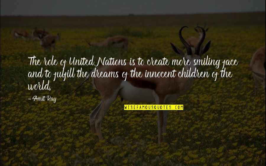 Katherine And Audrey Quotes By Amit Ray: The role of United Nations is to create