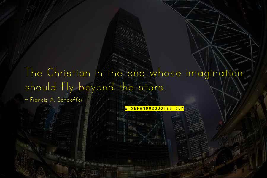 Katherine And Stefan Quotes By Francis A. Schaeffer: The Christian in the one whose imagination should