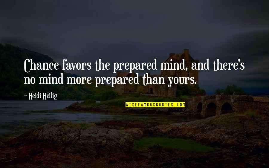 Katherine And Stefan Quotes By Heidi Heilig: Chance favors the prepared mind, and there's no