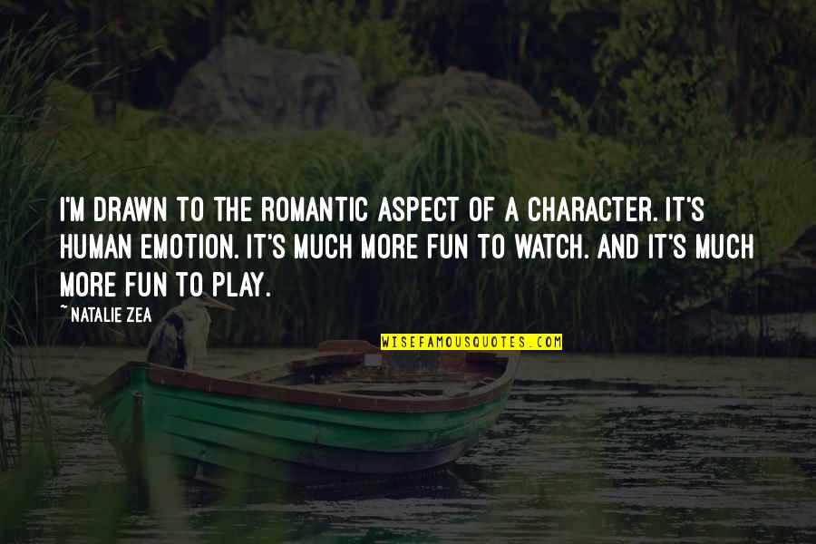 Katherine Cebrian Quotes By Natalie Zea: I'm drawn to the romantic aspect of a Katherine Cebrian Quotes By Natalie Zea: I'm drawn to the romantic aspect of a