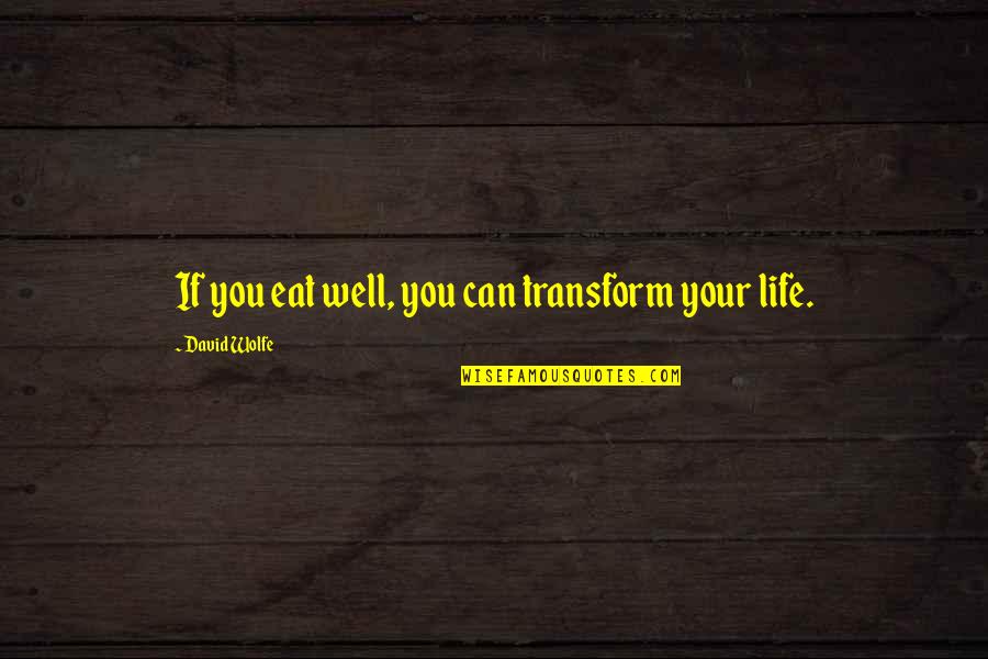 Katherine Langford Quotes By David Wolfe: If you eat well, you can transform your Katherine Langford Quotes By David Wolfe: If you eat well, you can transform your
