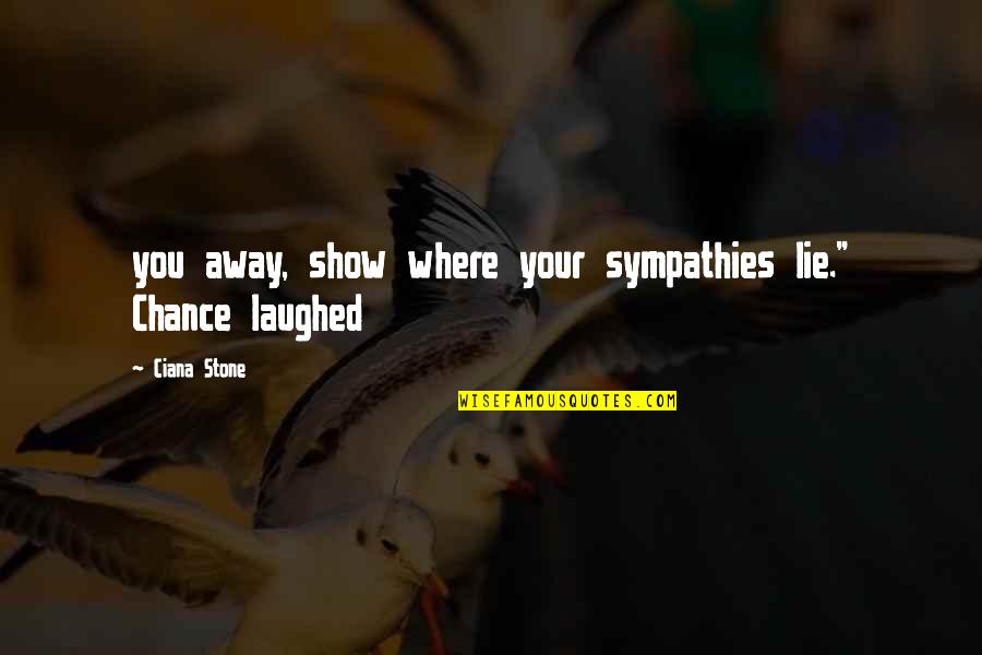 Katherine Pierce 5x11 Quotes By Ciana Stone: you away, show where your sympathies lie." Chance