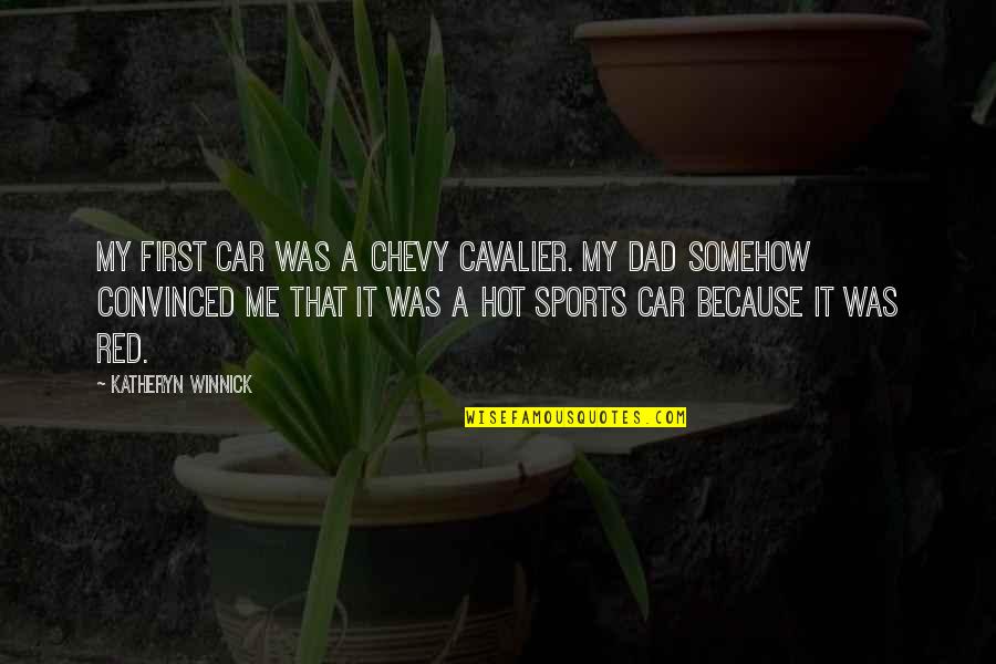 Katheryn Winnick Quotes By Katheryn Winnick: My first car was a Chevy Cavalier. My
